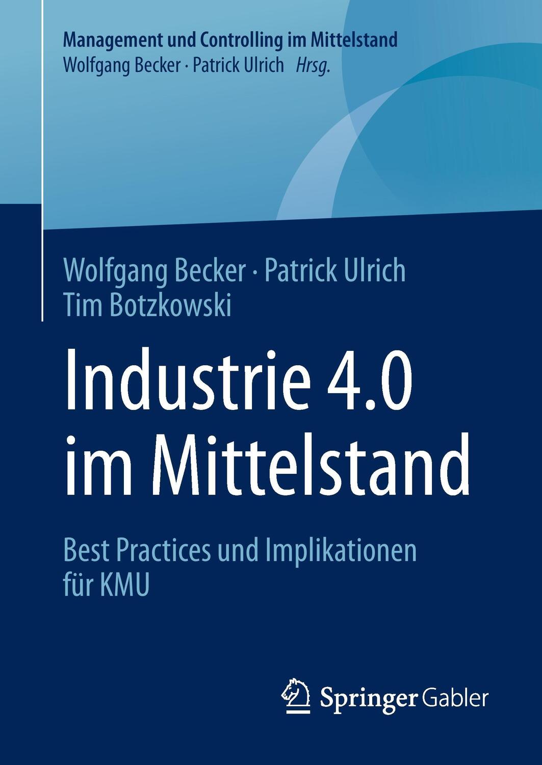 Cover: 9783658156558 | Industrie 4.0 im Mittelstand | Wolfgang Becker (u. a.) | Buch | 2017