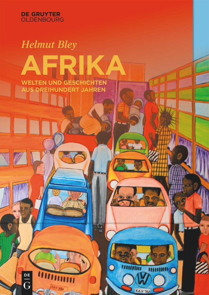 Cover: 9783110449457 | Afrika | Welten und Geschichten aus dreihundert Jahren | Helmut Bley