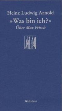 Cover: 9783892445296 | 'Was bin ich?' | Über Max Frisch, Göttinger Sudelblätter | Arnold