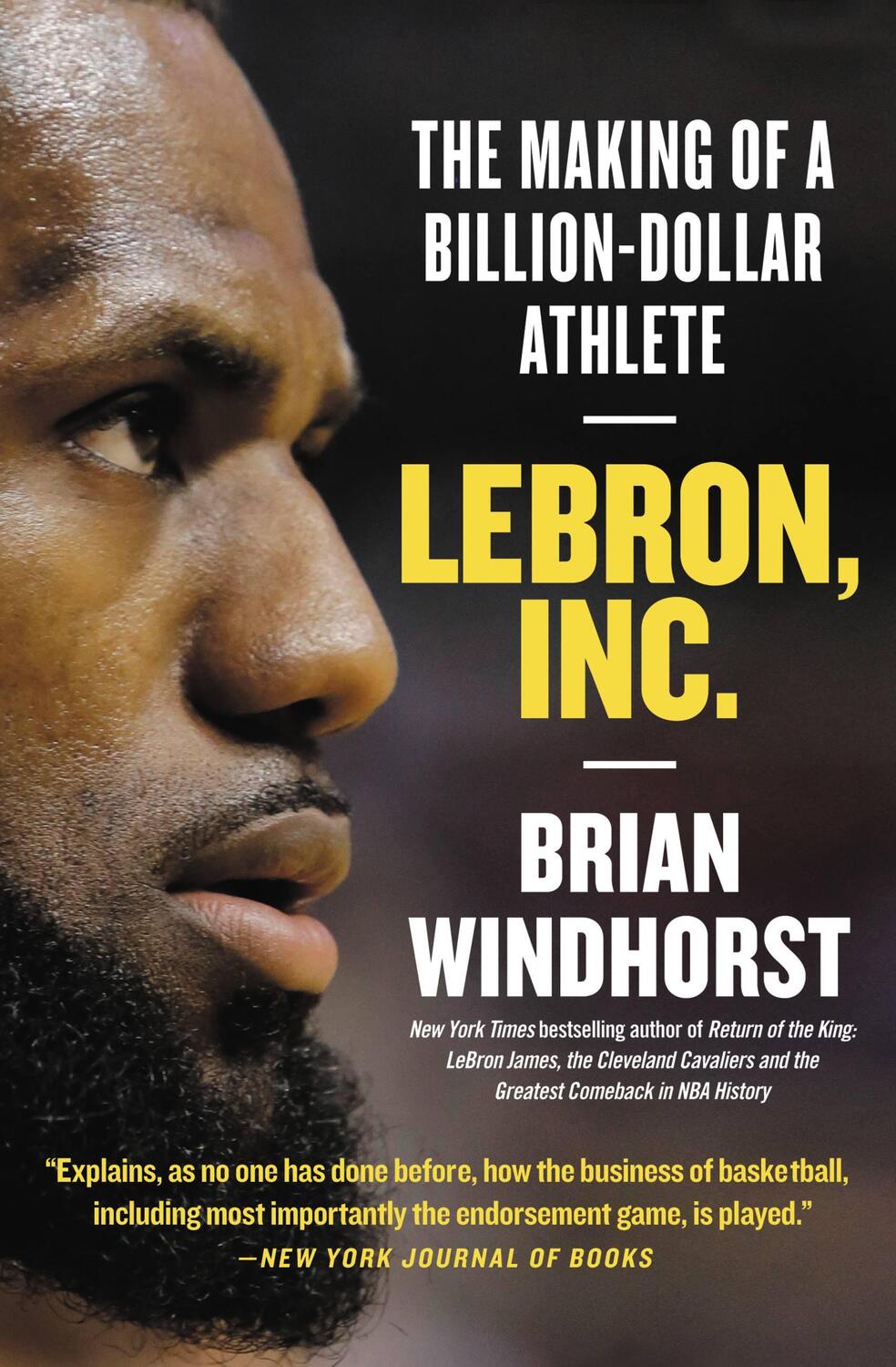 Cover: 9781538730850 | LeBron, Inc. | The Making of a Billion-Dollar Athlete | Windhorst