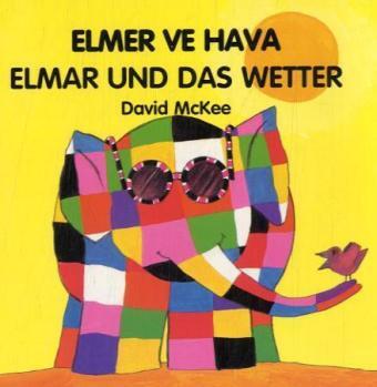 Cover: 9783861213390 | Elmar und das Wetter. Elmer ve Hava | Türkisch-Deutsch | David McKee