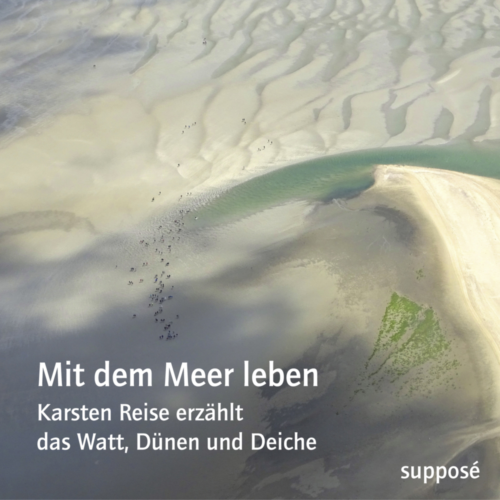 Cover: 9783863852054 | Mit dem Meer leben | Karsten Reise erzählt das Watt, Dünen und Deiche