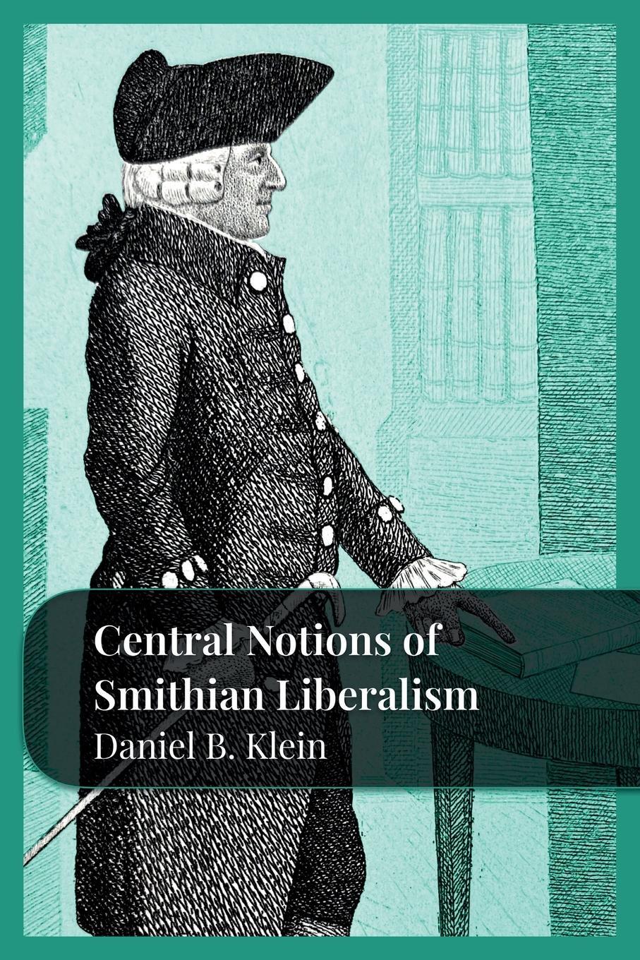 Cover: 9781957698038 | Central Notions of Smithian Liberalism | Daniel B. Klein | Taschenbuch