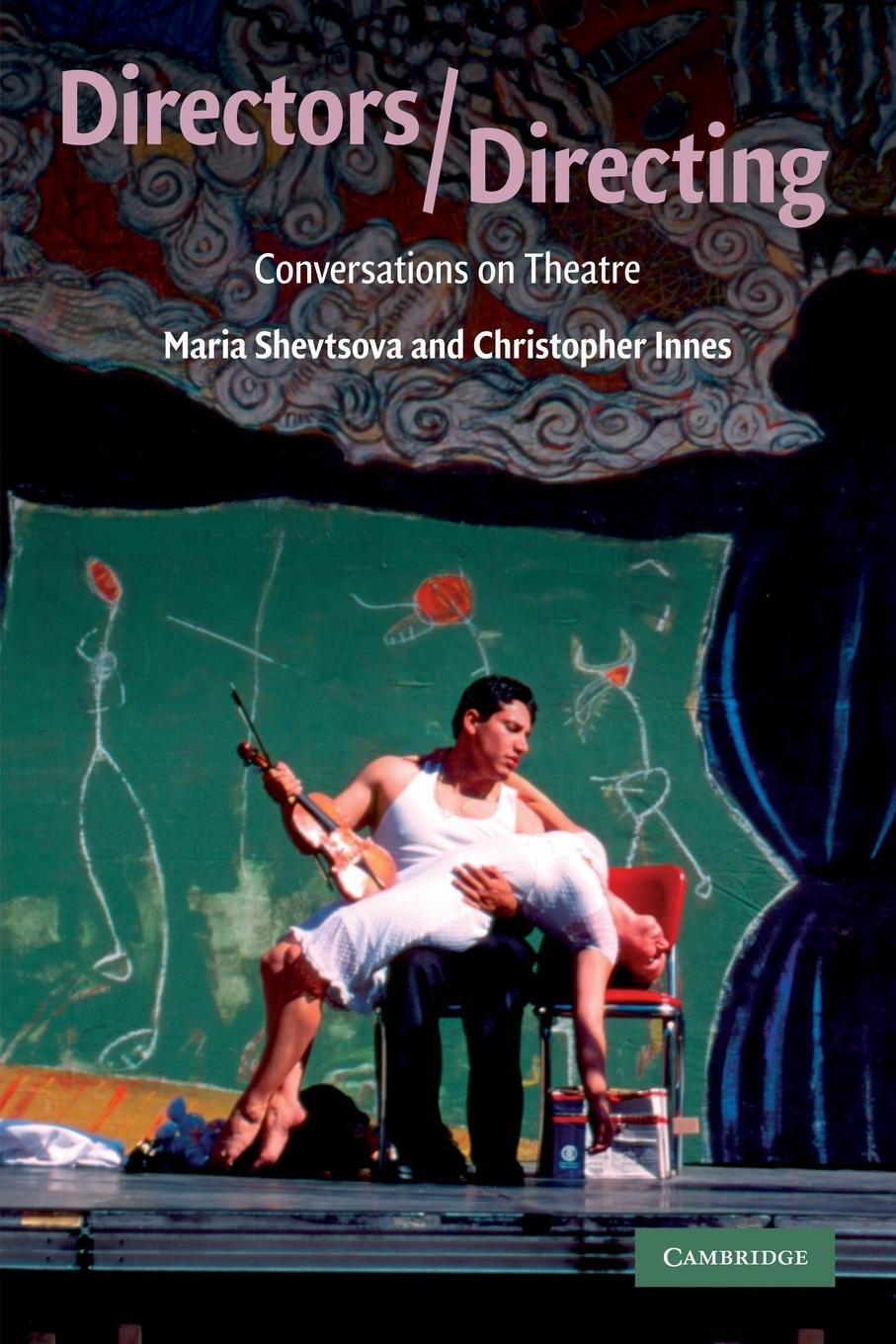 Cover: 9780521731669 | Directors/Directing | Conversations on Theatre | Shevtsova (u. a.)