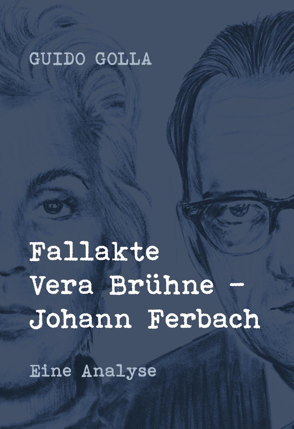 Cover: 9783758376344 | Fallakte Vera Brühne - Johann Ferbach | Eine Analyse | Guido Golla
