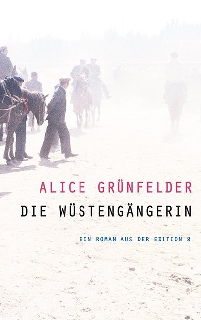 Cover: 9783859903388 | Die Wüstengängerin | Roman. Ungekürzte Ausgabe | Alice Grünfelder
