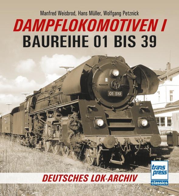 Cover: 9783613716513 | Dampflokomotiven I | Baureihe 01 bis 39 | Manfred Weisbrod (u. a.)
