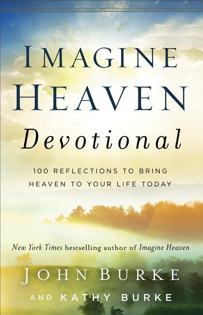 Cover: 9780801093623 | Imagine Heaven Devotional - 100 Reflections to Bring Heaven to Your...
