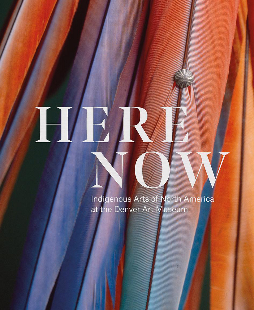 Cover: 9783777438429 | Here, Now | Indigenous Arts of North America at the Denver Art Museum