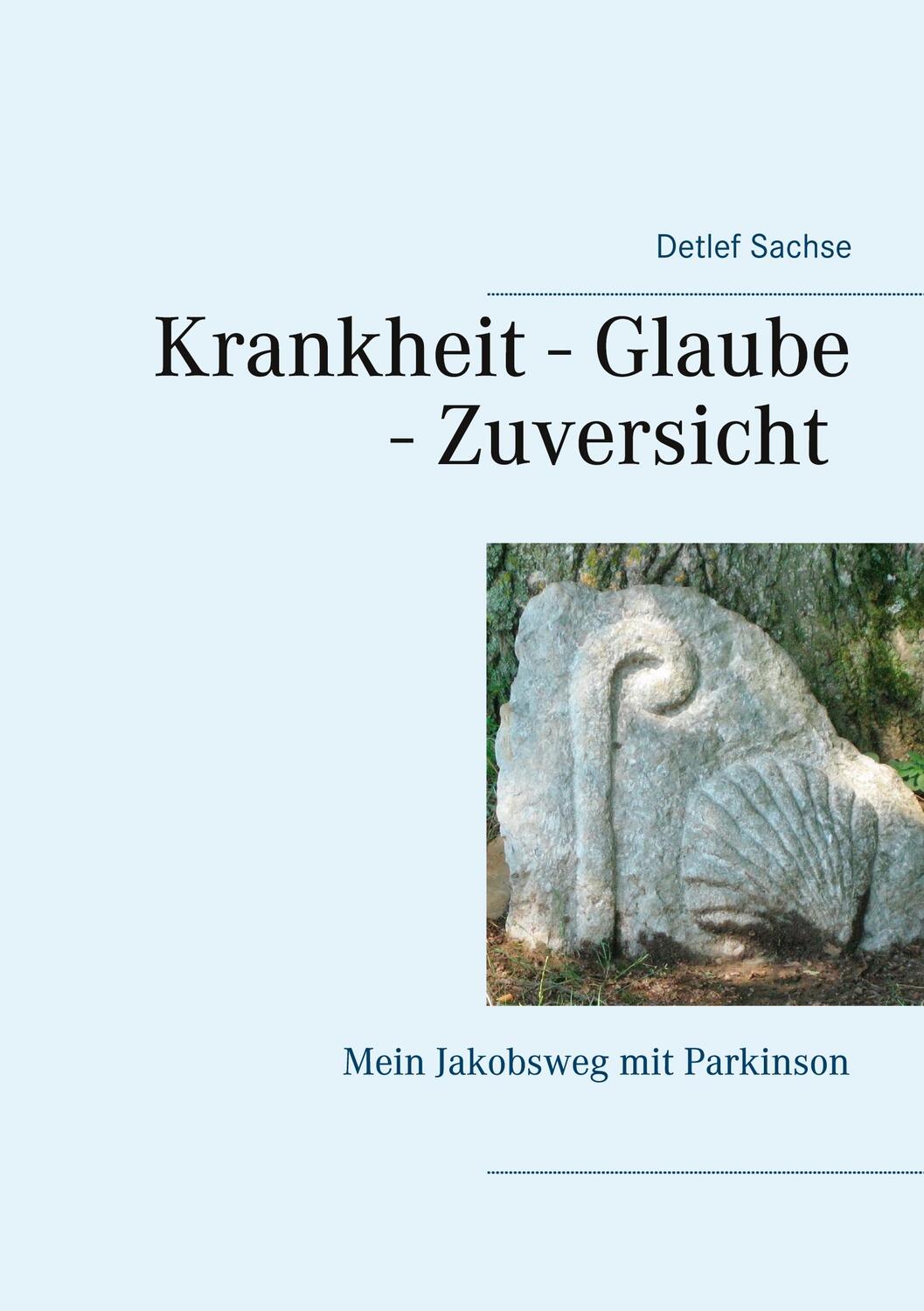 Cover: 9783750497979 | Krankheit - Glaube - Zuversicht | Mein Jakobsweg mit Parkinson | Buch
