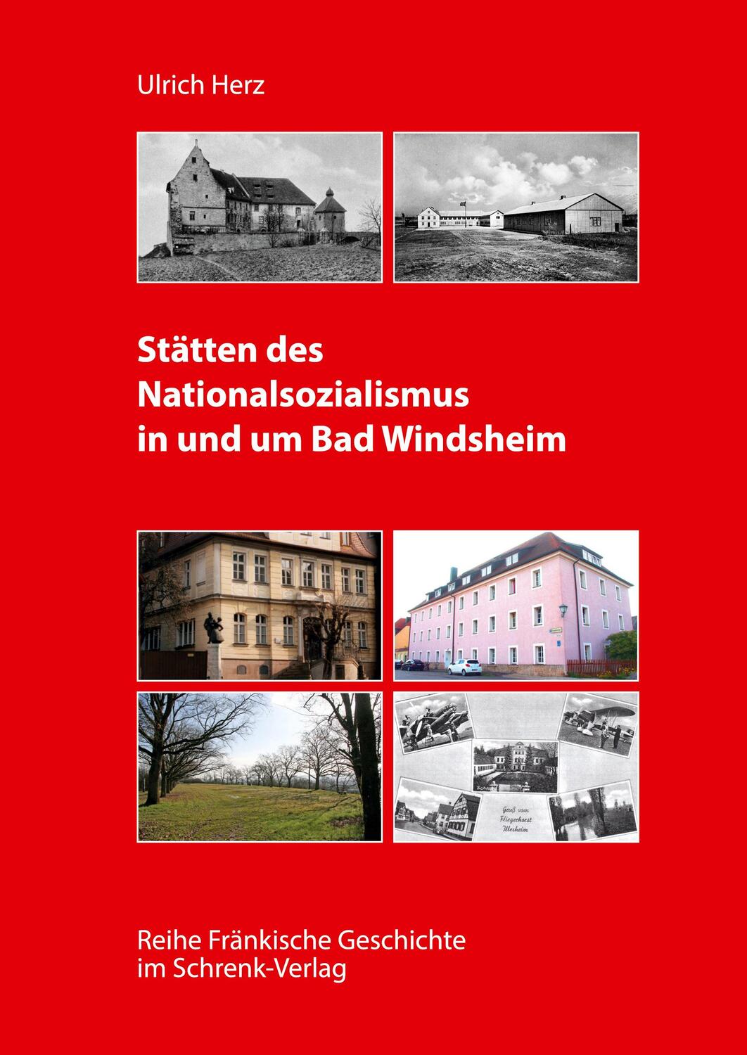 Cover: 9783910284630 | Stätten des Nationalsozialismus in und um Bad Windsheim | Ulrich Herz