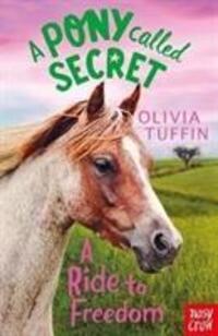 Cover: 9781788000437 | A Pony Called Secret: A Ride To Freedom | Olivia Tuffin | Taschenbuch