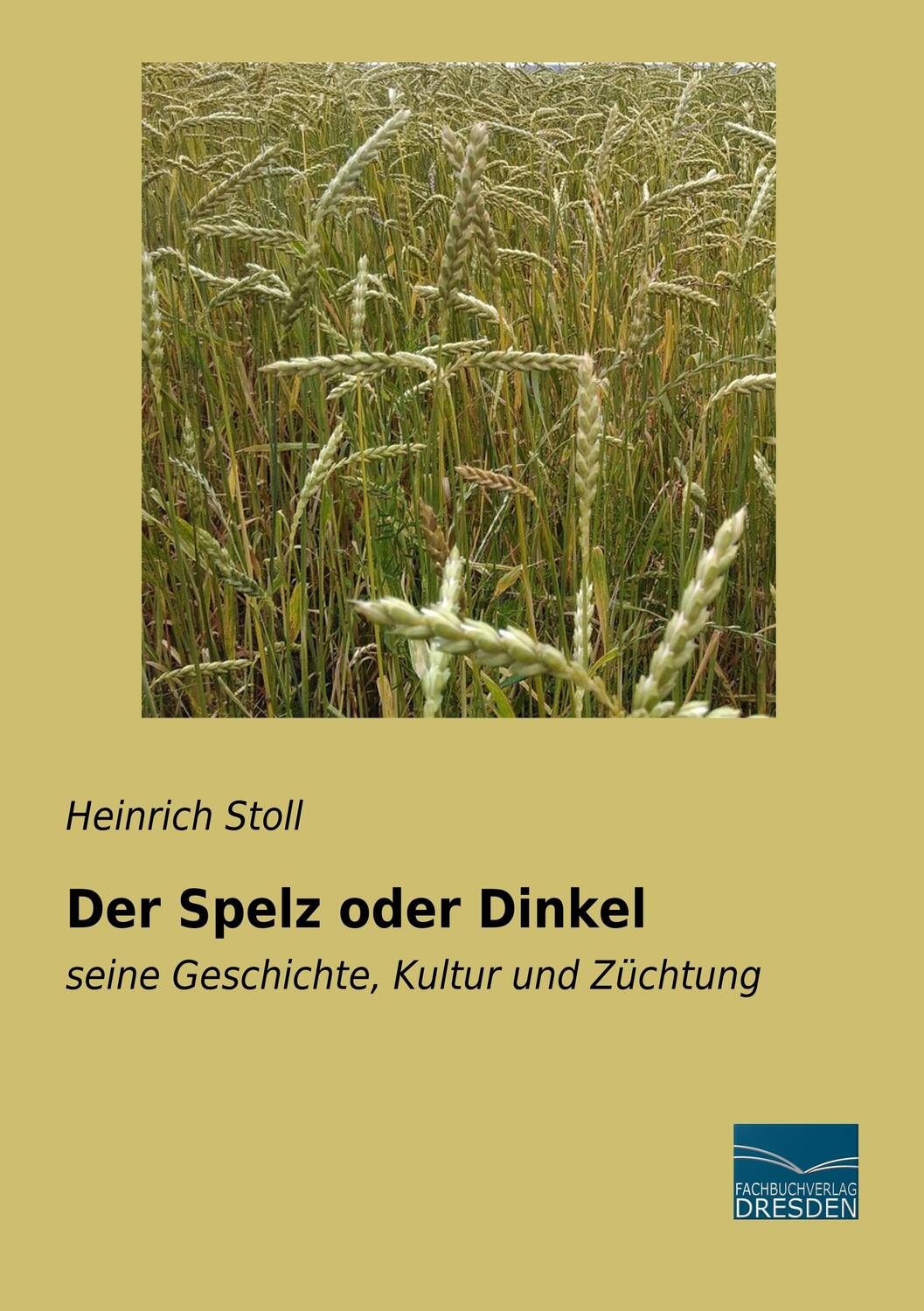 Cover: 9783961691159 | Der Spelz oder Dinkel | seine Geschichte, Kultur und Züchtung | Stoll