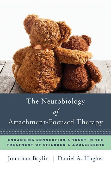 Cover: 9780393711042 | The Neurobiology of Attachment-Focused Therapy: Enhancing...