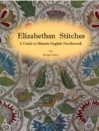 Cover: 9780952322580 | Elizabethan Stitches | A Guide to Historic English Needlework | Carey