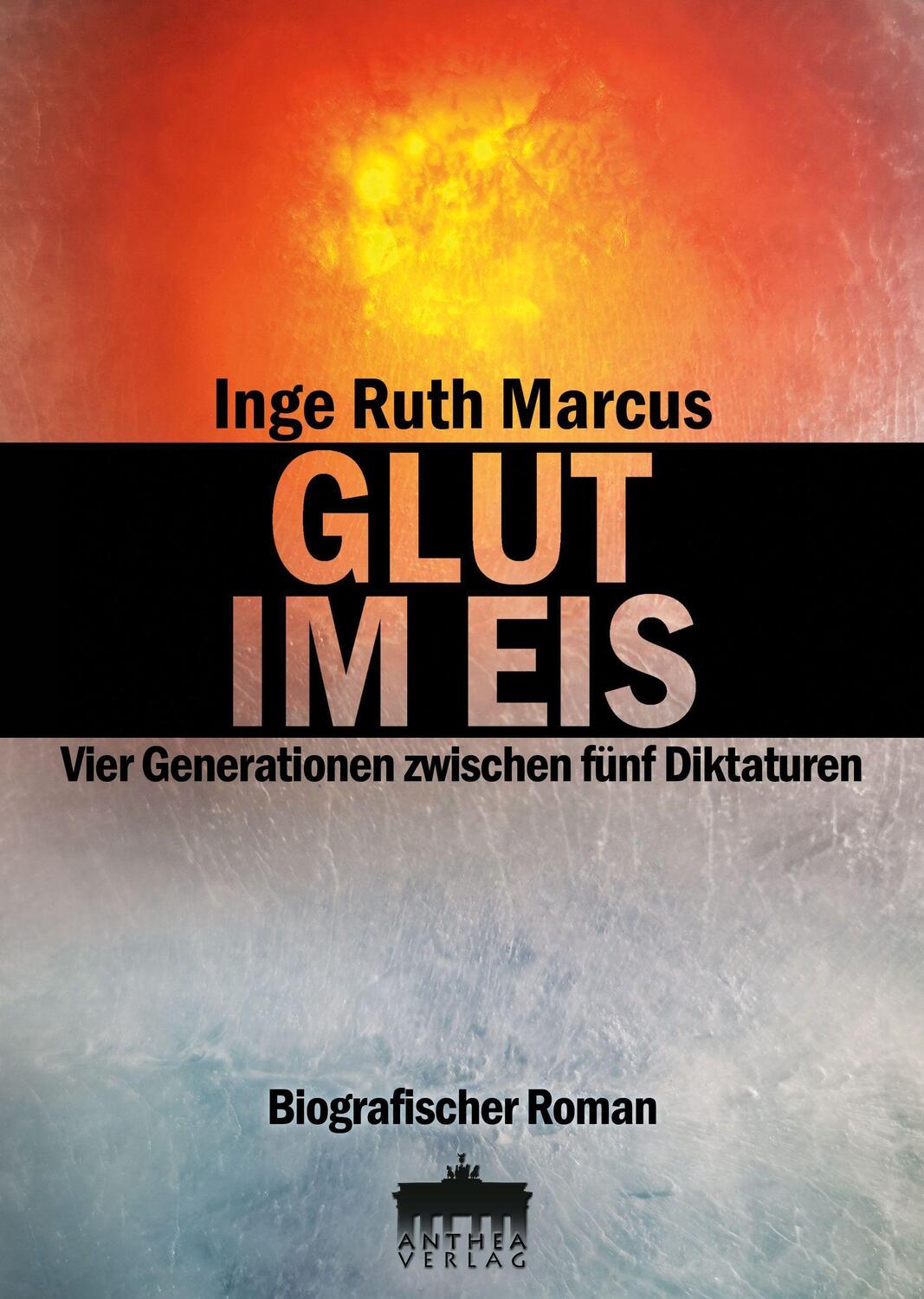 Cover: 9783899983913 | GLUT IM EIS | Vier Generationen zwischen fünf Diktaturen | Marcus