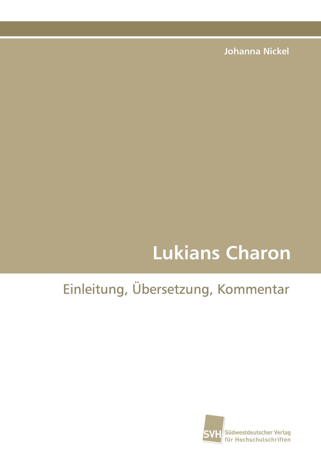 Cover: 9783838116402 | Lukians Charon | Einleitung, Übersetzung, Kommentar | Johanna Nickel