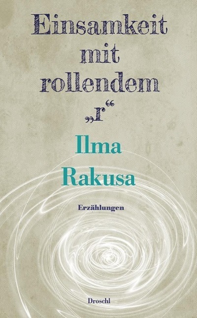 Cover: 9783854209539 | Einsamkeit mit rollendem 'r' | Erzählungen | Ilma Rakusa | Buch | 2014