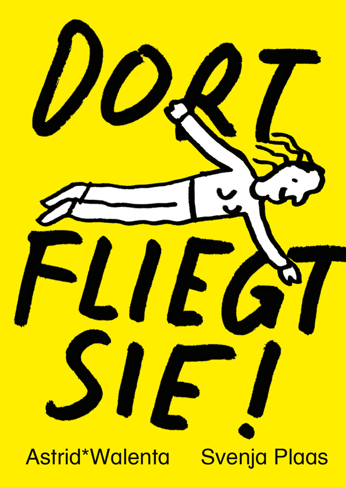Cover: 9783991261872 | DORT FLIEGT SIE! | Astrid* Walenta | Taschenbuch | Deutsch | 2023