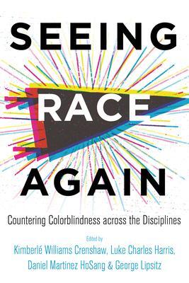 Cover: 9780520300996 | Seeing Race Again | Countering Colorblindness across the Disciplines