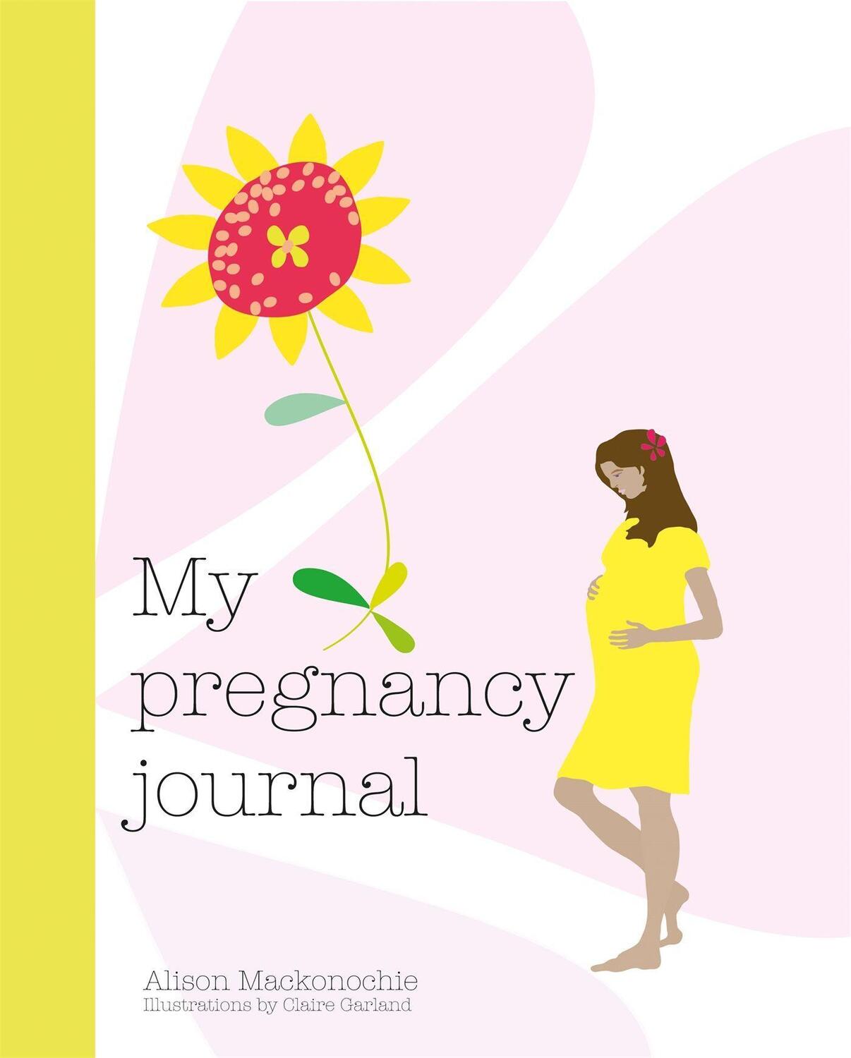 Cover: 9781846015649 | My Pregnancy Journal | Alison Mackonochie | Buch | Gebunden | Englisch