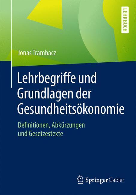 Cover: 9783658105709 | Lehrbegriffe und Grundlagen der Gesundheitsökonomie | Jonas Trambacz