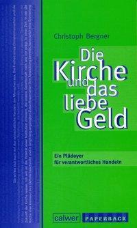 Cover: 9783766841001 | Die Kirche und das liebe Geld | Christoph Bergner | Taschenbuch | 2009