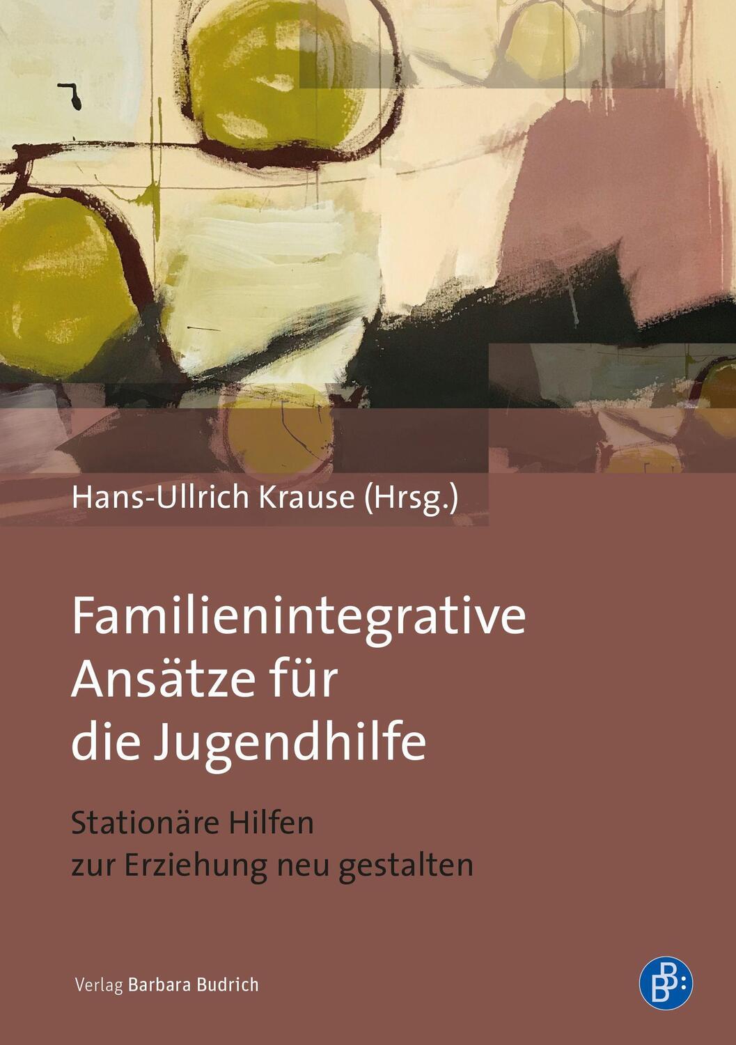 Cover: 9783847424475 | Familienintegrative Ansätze für die Jugendhilfe | Hans Ullrich Krause