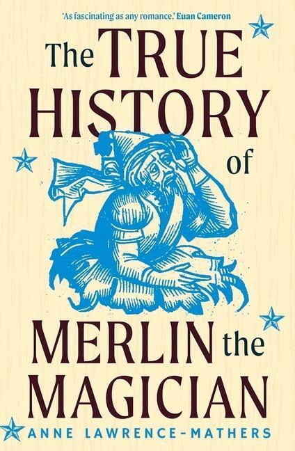 Cover: 9780300253085 | The True History of Merlin the Magician | Anne Lawrence-Mathers | Buch