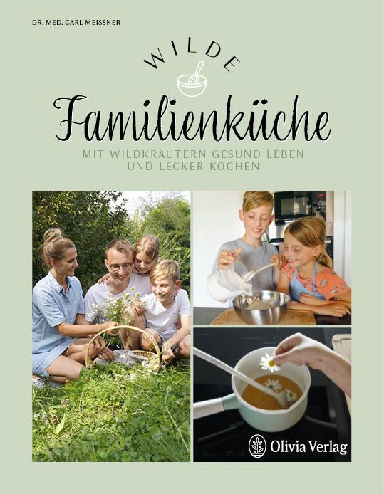Cover: 9783982153070 | Wilde Familienküche | Mit Wildkräutern gesund leben und lecker kochen