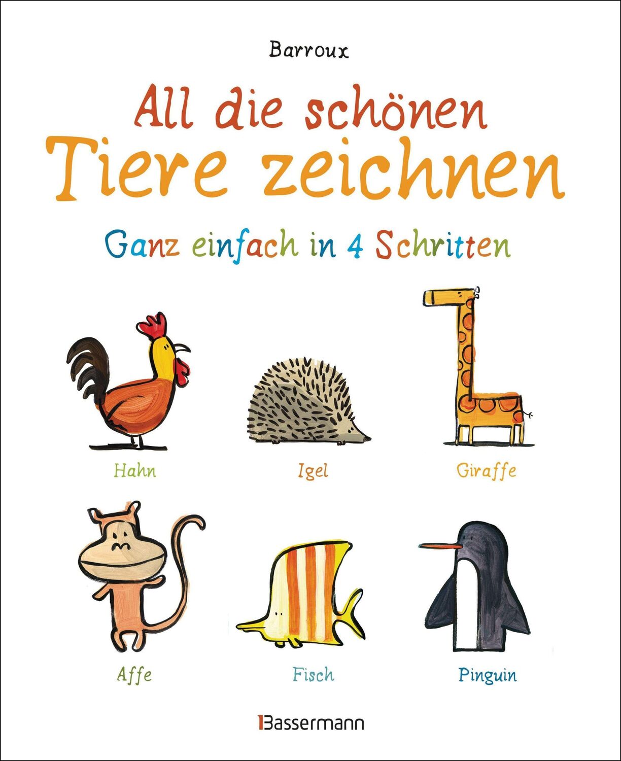 Cover: 9783809441526 | All die schönen Tiere zeichnen. Ganz einfach in vier Schritten....