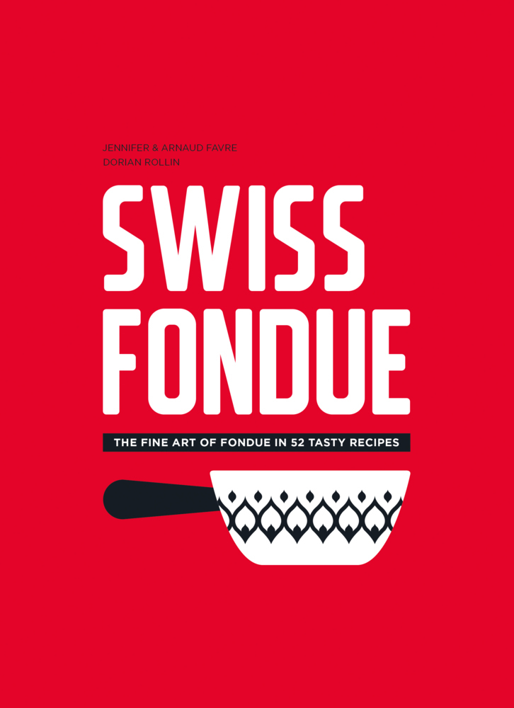 Cover: 9782940481811 | Swiss Fondue | The fine art of fondue in 52 tasty recipes | Buch