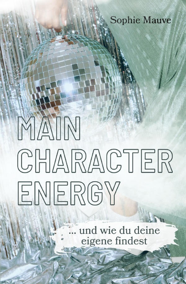 Cover: 9783757559489 | Main Character Energy | ... und wie du deine eigene findest. DE | Buch