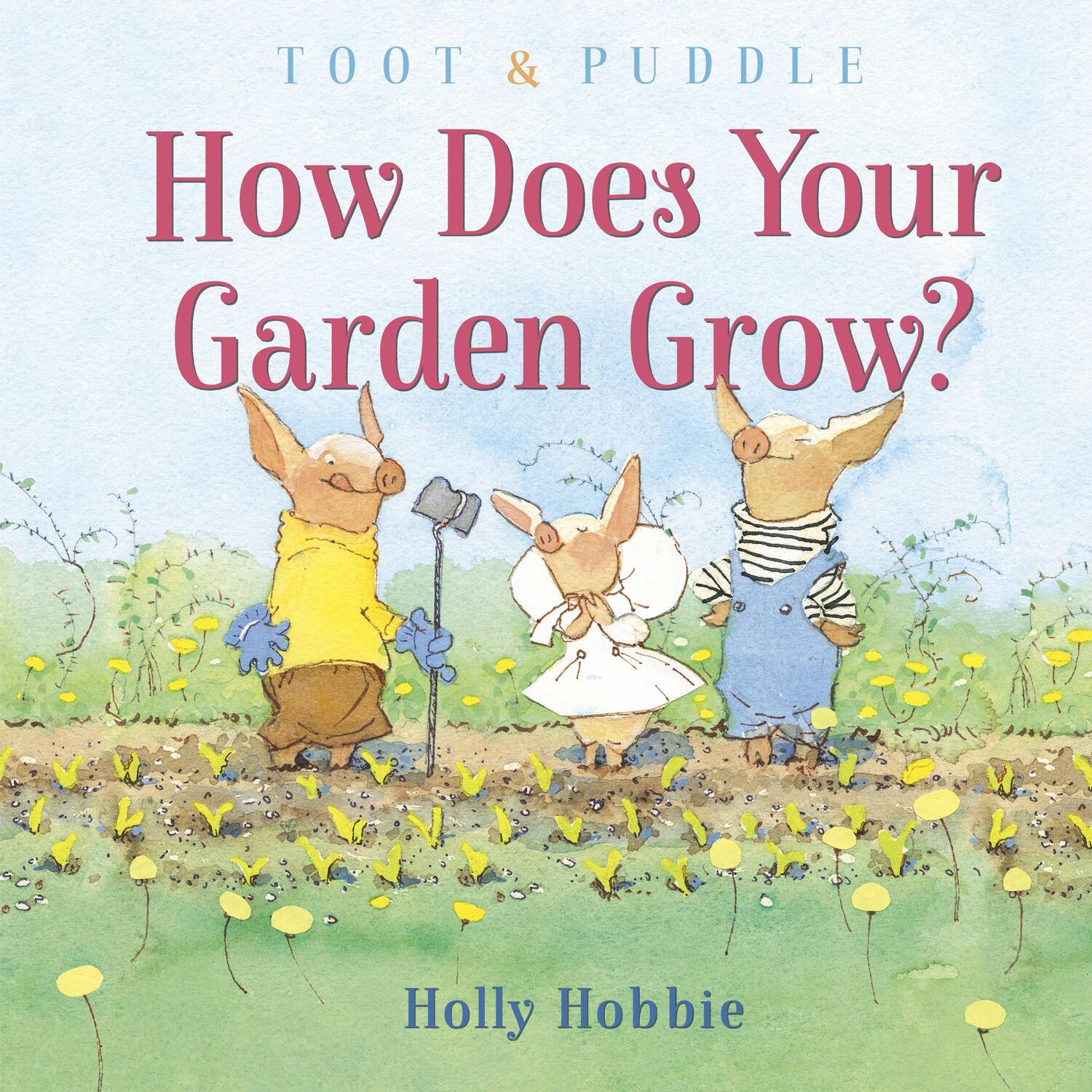 Cover: 9780593124666 | Toot &amp; Puddle: How Does Your Garden Grow? | Holly Hobbie | Buch | 2021