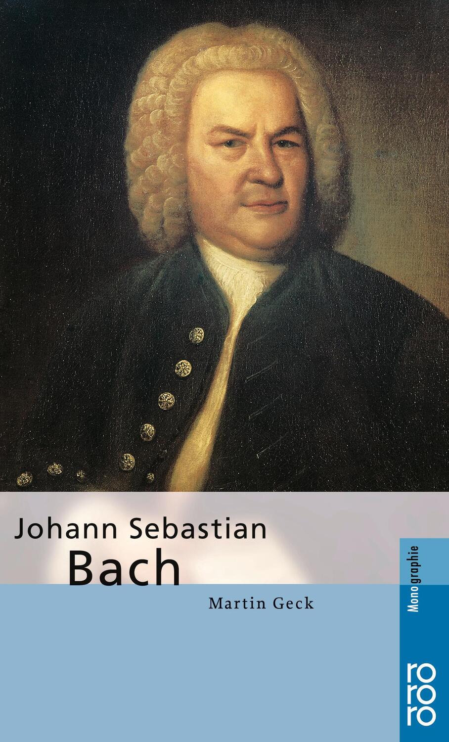 Cover: 9783499506376 | Johann Sebastian Bach | Mit Selbstzeugnissen und Bilddokumenten | Geck