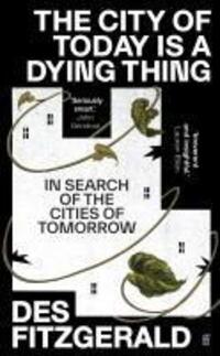 Cover: 9780571362219 | The City of Today is a Dying Thing | Des Fitzgerald | Buch | 278 S.