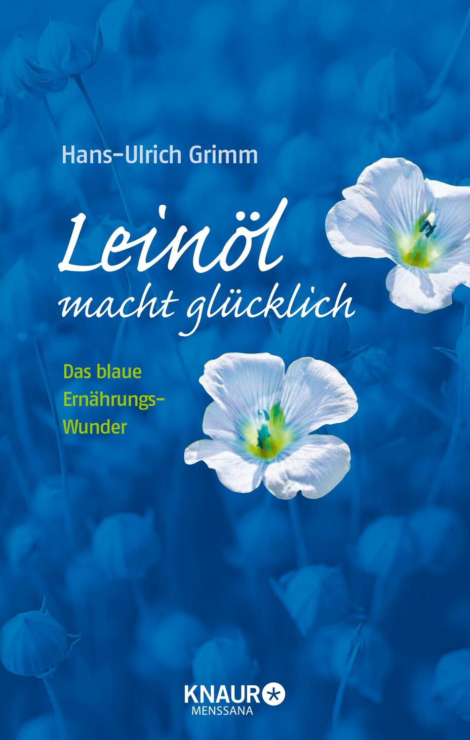 Cover: 9783426656969 | Leinöl macht glücklich | Das blaue Ernährungswunder | Grimm (u. a.)