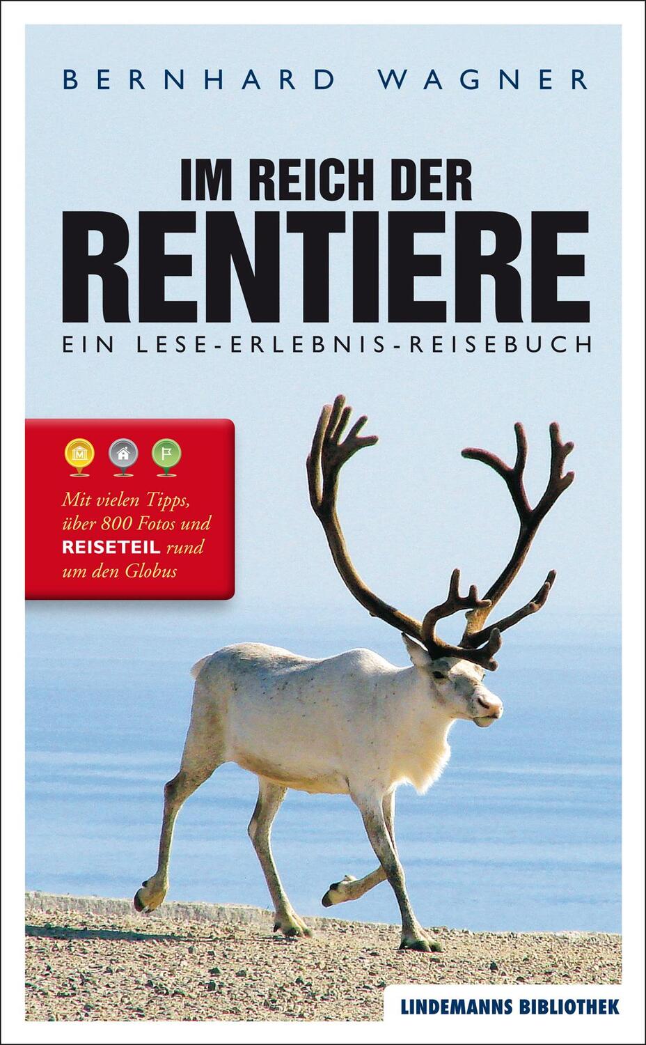 Cover: 9783881906968 | Im Reich der Rentiere | Ein Lese-Erlebnis-Reisebuch | Bernhard Wagner
