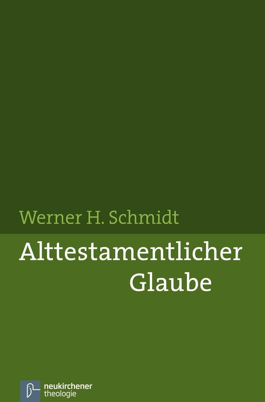 Cover: 9783788725600 | Alttestamentlicher Glaube | Werner H Schmidt | Taschenbuch | 519 S.
