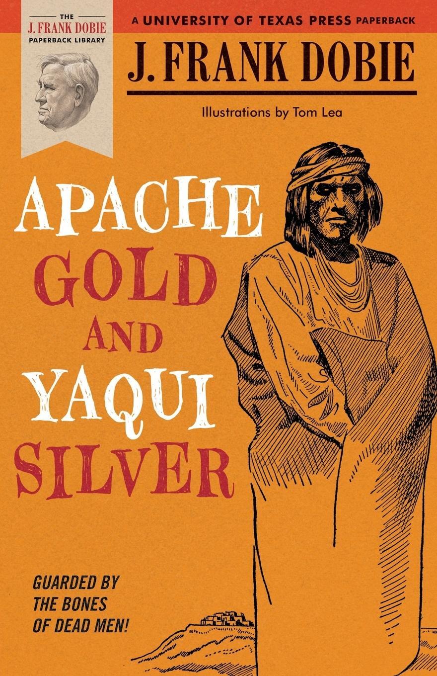 Cover: 9780292703810 | Apache Gold and Yaqui Silver | J. Frank Dobie | Taschenbuch | Englisch