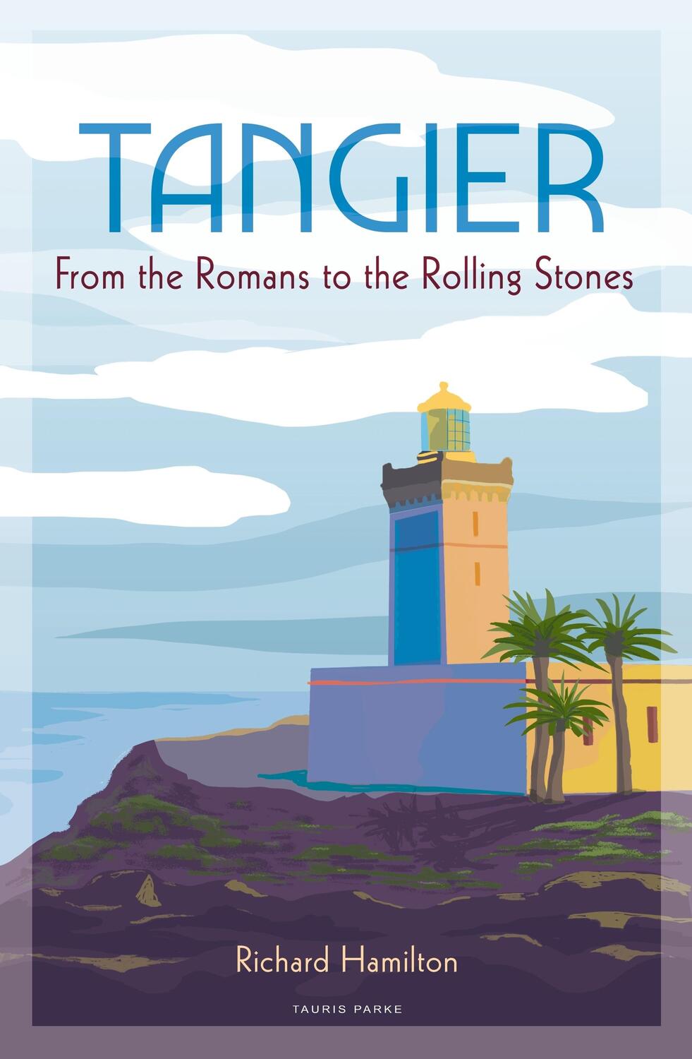 Cover: 9781784533434 | Tangier | From the Romans to The Rolling Stones | Richard Hamilton