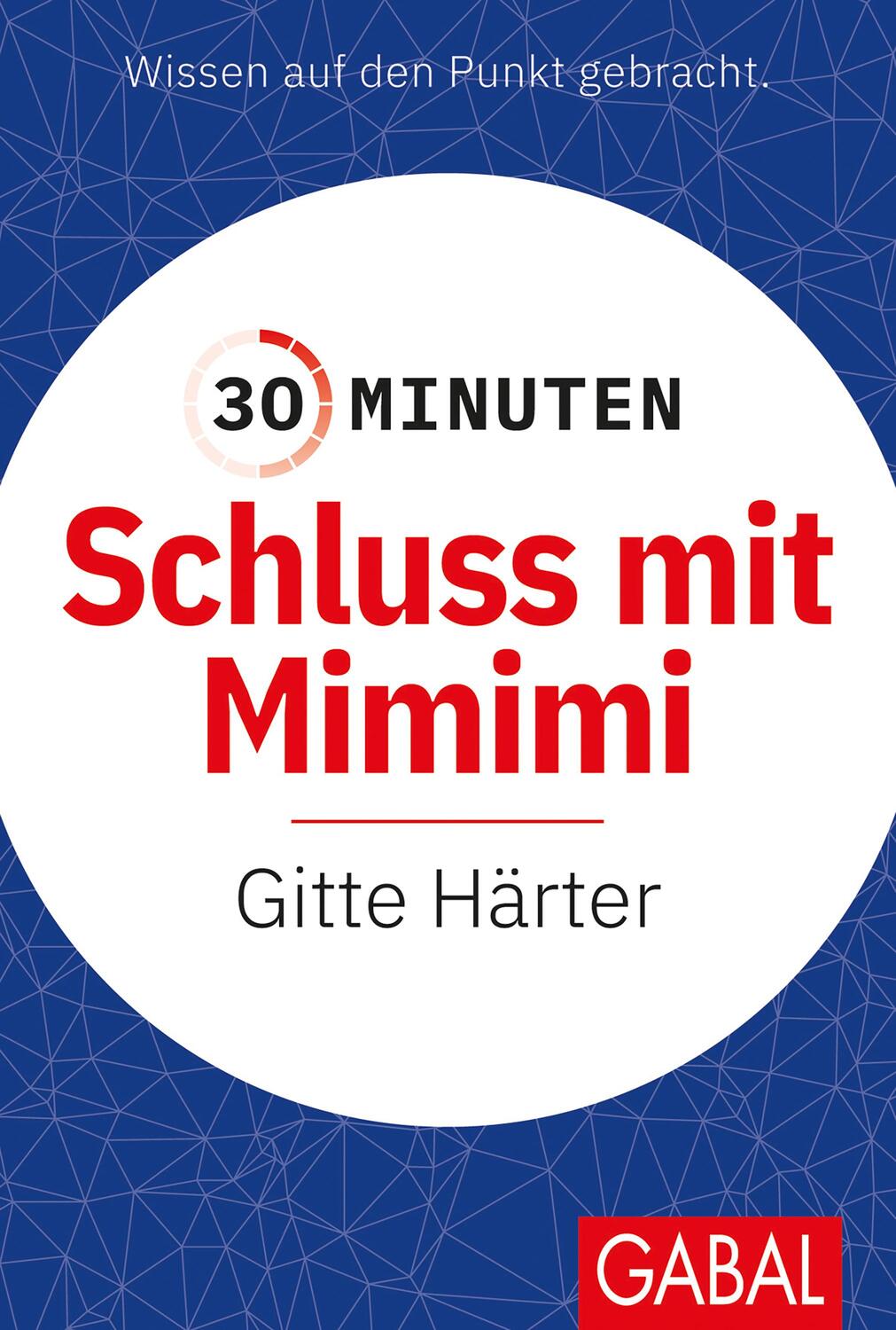 Cover: 9783967391190 | 30 Minuten Schluss mit Mimimi | Gitte Härter | Taschenbuch | Deutsch
