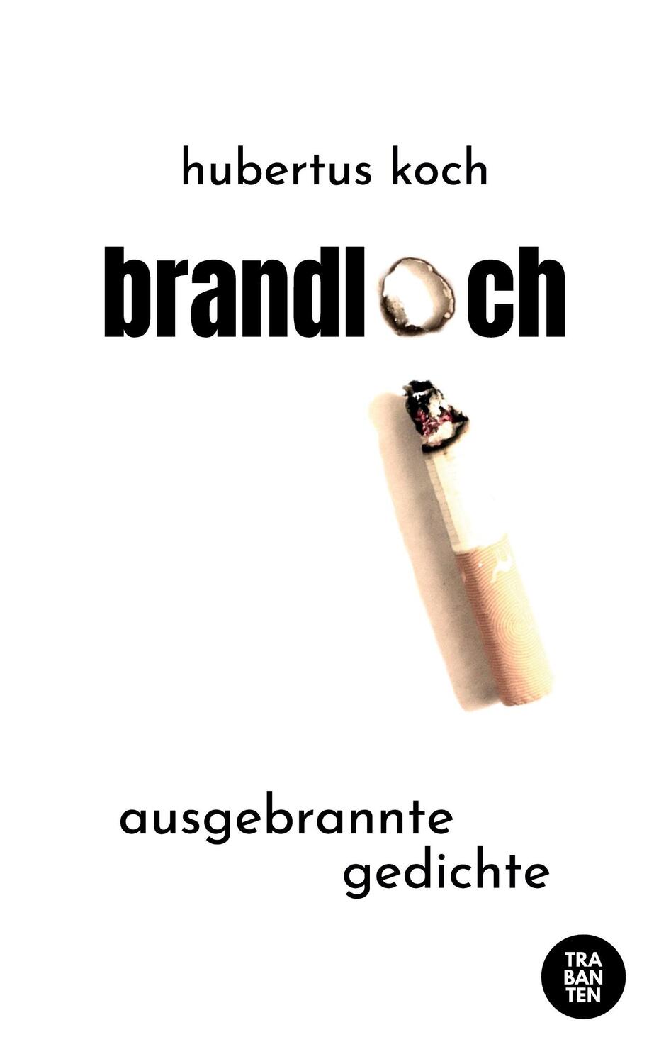 Cover: 9783986970284 | brandloch | ausgebrannte gedichte | Hubertus Koch | Taschenbuch | 2023