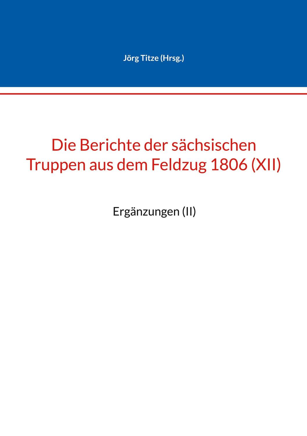 Cover: 9783756850952 | Die Berichte der sächsischen Truppen aus dem Feldzug 1806 (XII) | Buch