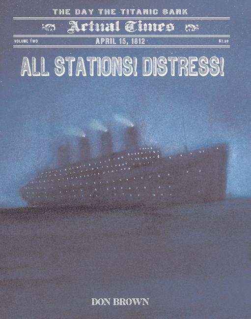 Cover: 9781596436442 | All Stations! Distress!: April 15, 1912, the Day the Titanic Sank