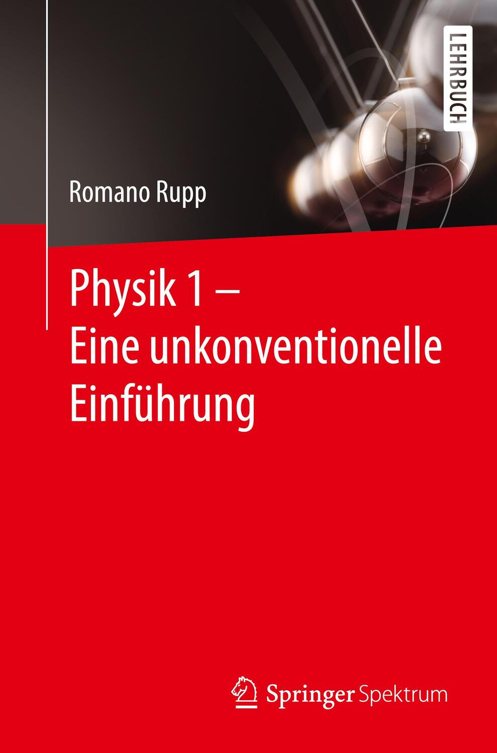 Cover: 9783662645055 | Physik 1 - Eine unkonventionelle Einführung | Romano Rupp | Buch