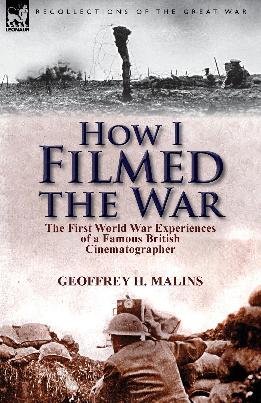 Cover: 9781782821090 | How I Filmed the War | Geoffrey H. Malins | Taschenbuch | Paperback