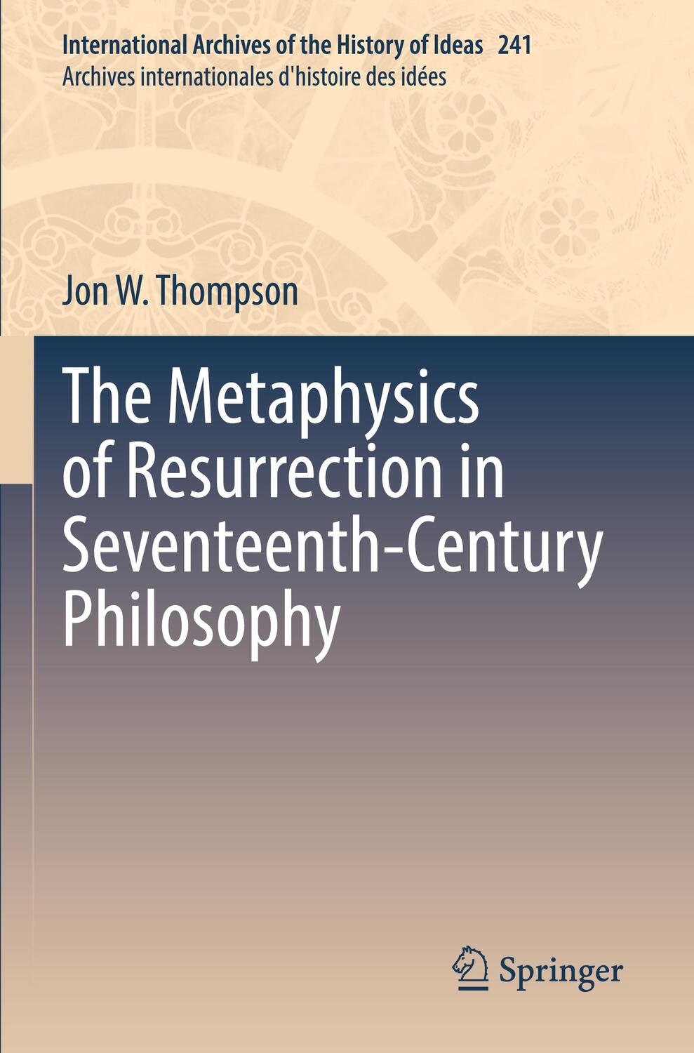 Cover: 9783031101700 | The Metaphysics of Resurrection in Seventeenth-Century Philosophy | xi