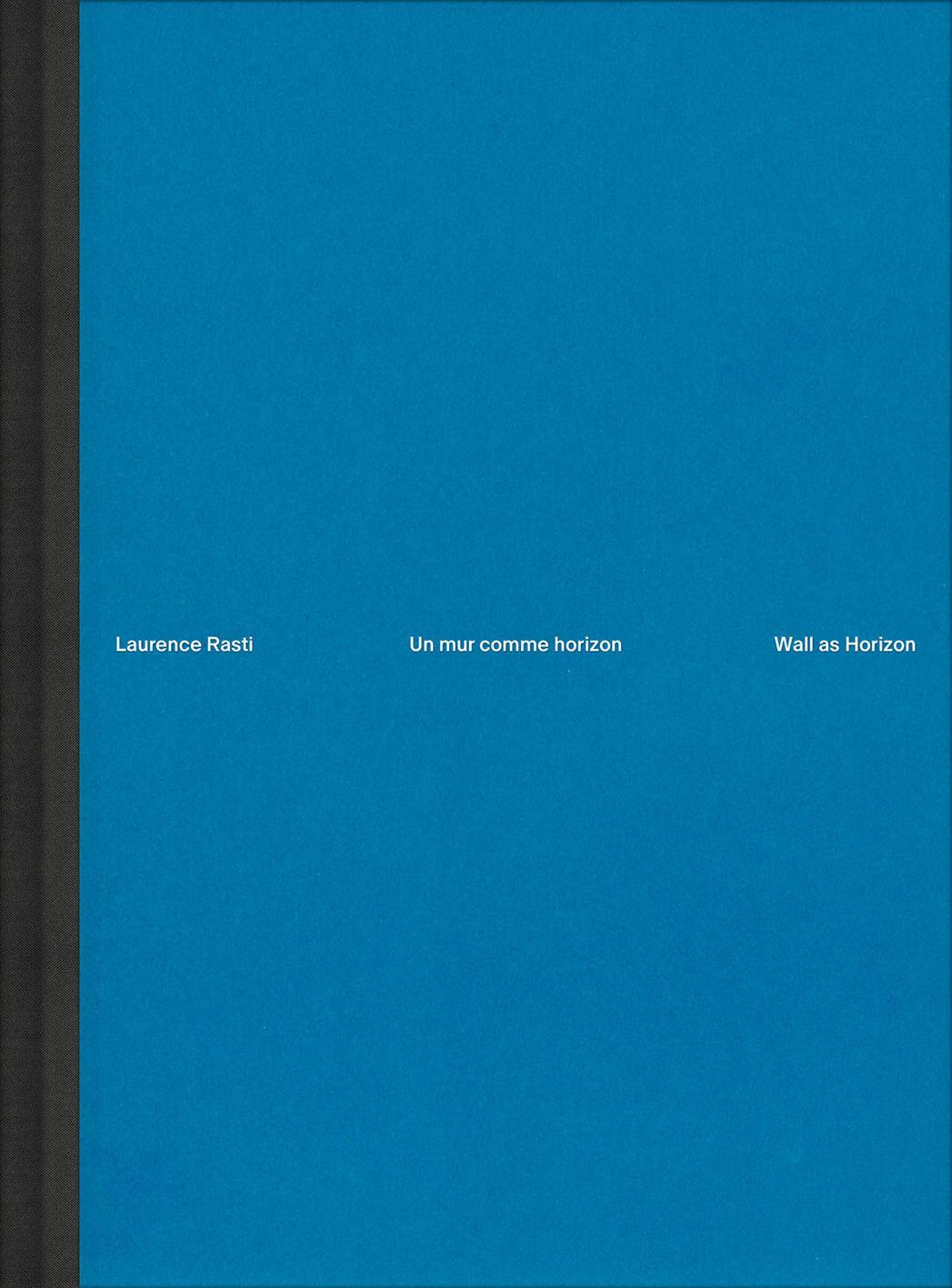 Cover: 9783858818942 | Laurence Rasti - Wall as Horizon | Laurence Rasti | Buch | 152 S.