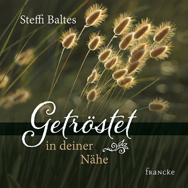 Cover: 9783868276770 | Getröstet in deiner Nähe | Steffi Baltes | Broschüre | 16 S. | Deutsch